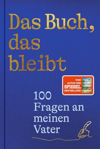 Das Buch, das bleibt: 100 Fragen an meinen Vater | Vom Autor des SPIEGEL-Bestsellers 25 letzte Sommer (Lebensfragen)