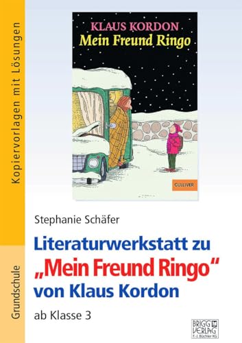 Literaturwerkstatt zu "Mein Freund Ringo" von Klaus Kordon: ab Klasse 3 von Brigg Verlag KG