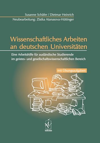 Wissenschaftliches Arbeiten an deutschen Universitäten: Eine Arbeitshilfe für ausländische Studierende im geistes- und gesellschaftswissenschaftlichen Bereich von Iudicium
