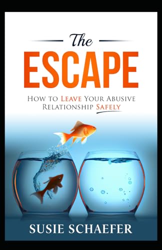 The Escape: How to Leave Your Abusive Relationship Safely von Finish the Book Publishing
