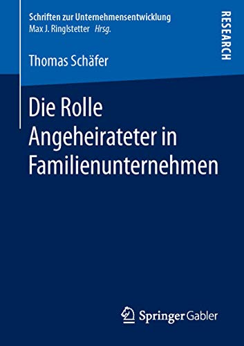 Die Rolle Angeheirateter in Familienunternehmen (Schriften zur Unternehmensentwicklung) von Springer