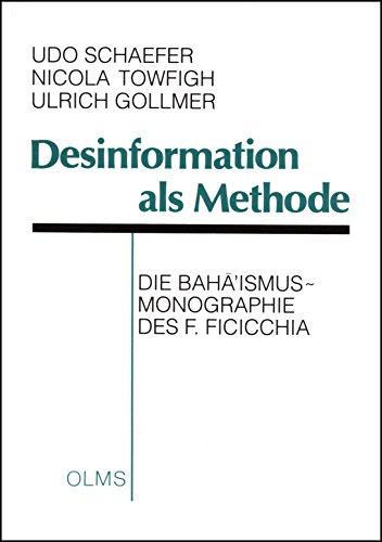 Desinformation als Methode: Die Baha'ismus-Monographie des F. Ficicchia (Religionswissenschaftliche Texte und Studien)