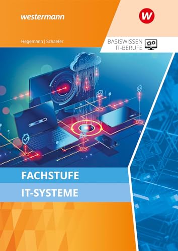 Fachstufe IT-Systeme: Schulbuch (Basiswissen IT-Berufe: Ausgabe zu den neuen Lehrplänen 2020) von Bildungsverlag Eins
