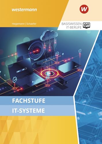 Fachstufe IT-Systeme: Schulbuch (Basiswissen IT-Berufe: Ausgabe zu den neuen Lehrplänen 2020) von Westermann Berufliche Bildung