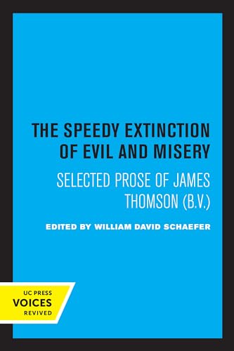 Speedy Extinction of Evil and Misery: Selected Prose of James Thomson (B. V.)