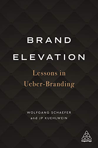 Brand Elevation: Lessons in Ueber-Branding von Kogan Page