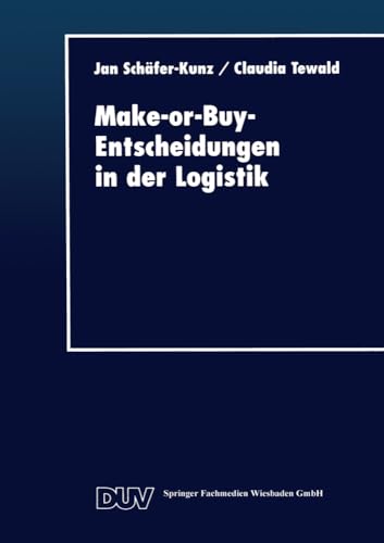 Make-or-Buy-Entscheidungen in der Logistik (DUV Wirtschaftswissenschaft) von Deutscher Universitätsverlag