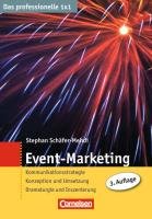 Das professionelle 1 x 1 Event-Marketing: Kommunikationsstrategie - Konzeption und Umsetzung - Dramaturgie und Inszenierung (Cornelsen Scriptor - Business Profi)