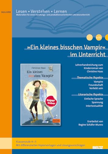 »Ein kleines bisschen Vampir« im Unterricht: Lehrerhandreichung zum Kinderroman von Christine Haas (Klassenstufe 4-5, mit Kopiervorlagen) von Beltz