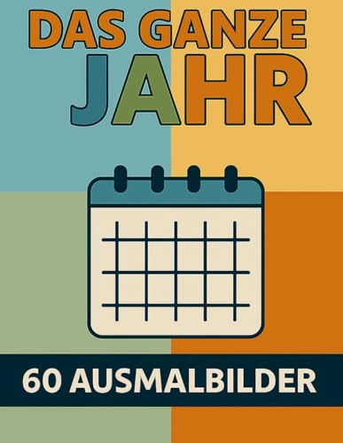 Das ganze Jahr: Ein Ausmalbuch für kleine Entdecker des Lebens mit 60 Ausmalbildern ab 4 Jahren: 60 kreative Ausmalbilder zu den Jahreszeiten, Festen und Feiertagen für Kinder im Alter ab 4 Jahren von Independently published