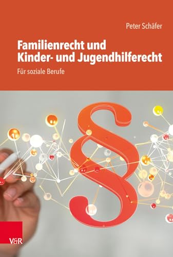 Familienrecht und Kinder- und Jugendhilferecht. Für soziale Berufe: Grundlagen und exemplarische Vertiefungen von Vandenhoeck & Ruprecht