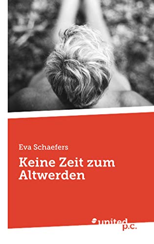 Keine Zeit zum Altwerden von United P.C. Verlag