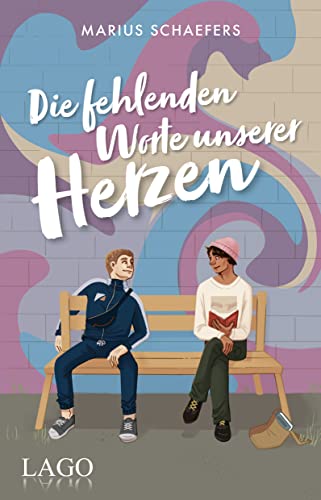 Die fehlenden Worte unserer Herzen: Queere New-Adult-Romance zwischen alter Jugendliebe und neuem Schwarm: über Veränderungen, Lebensträume und ... trans*-Mann auf der Suche nach sich selbst von Lago