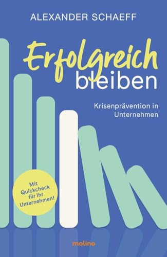 Erfolgreich bleiben: Krisenprävention in Unternehmen von Molino Verlag