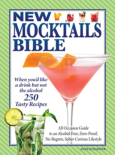 The New Mocktails Bible: All Occasion Guide to an Alcohol-Free, Zero-Proof, No-Regrets, Sober-Curious Lifestyle