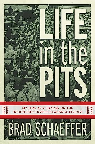 Life in the Pits: My Time as a Trader on the Rough-and-Tumble Exchange Floors von Post Hill Press