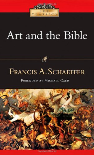 [ ART AND THE BIBLE: TWO ESSAYS (IVP CLASSICS) ] BY Schaeffer, Francis A ( Author ) [ 2006 ] Paperback