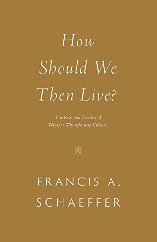 How Should We Then Live?: The Rise and Decline of Western Thought and Culture von Crossway Books