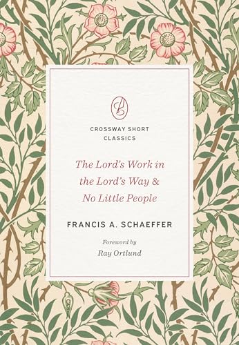 The Lord's Work in the Lord's Way & No Little People (Crossway Short Classics)