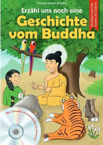 Erzähl uns noch eine Geschichte vom Buddha: Wunderschön illustriertes Kinderbuch über Siddhartha Gautama Buddha - Leben als Prinz, Erleuchtung und Lehre des Buddhismus
