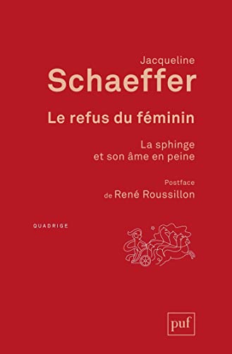 Le refus du féminin: La sphinge et son âme en peine. Postface de René Roussillon von PUF