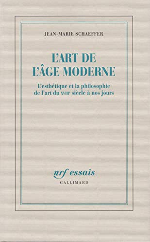 L'Art de l'âge moderne: L'esthétique et la philosophie de l'art du XVIIIᵉ siècle à nos jours von GALLIMARD