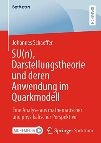 SU(n), Darstellungstheorie und deren Anwendung im Quarkmodell: Eine Analyse aus mathematischer und physikalischer Perspektive (BestMasters)