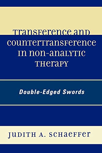 Transference and Countertransference in Non-Analytic Therapy: Double-Edged Swords: Double-Edged Swords