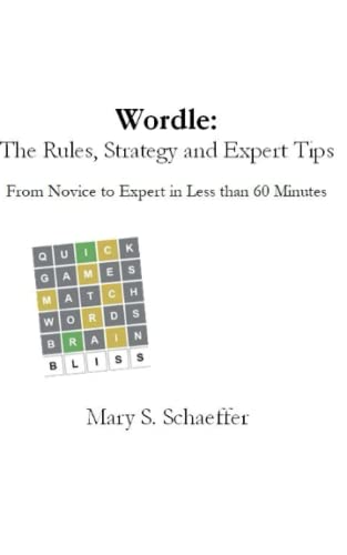 Wordle: The Rules, Strategy and Expert Tips: From Novice to Expert in Less than 60 Minutes