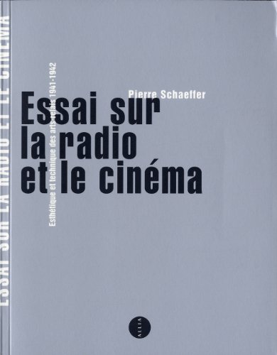 Essai sur la radio et le cinéma: Esthétique et technique des arts-relais 1941-1942 von ALLIA