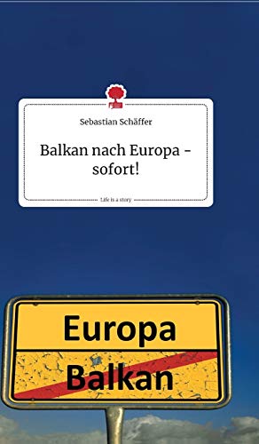 Balkan nach Europa - sofort! Life is a Story - story.one von story.one publishing