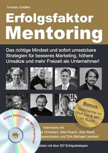 Erfolgsfaktor Mentoring inkl. Hörbuch: Das richtige Mindset und sofort umsetzbare Strategien für besseres Marketing, höhere Umsätze und mehr Freizeit als Unternehmer!