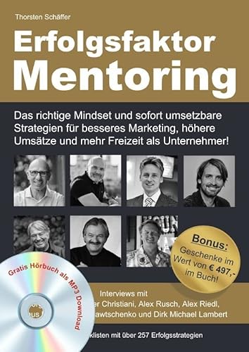 Erfolgsfaktor Mentoring inkl. Hörbuch: Das richtige Mindset und sofort umsetzbare Strategien für besseres Marketing, höhere Umsätze und mehr Freizeit als Unternehmer! Erfolgsfaktor Mentoring inkl. Hörbuch: Das richtige Mindset und sofort umsetzbare Strategien für besseres Marketing, höhere Umsätze und mehr Freizeit als Unternehmer!