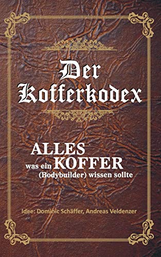 Der Kofferkodex: Alles was ein Koffer wissen sollte