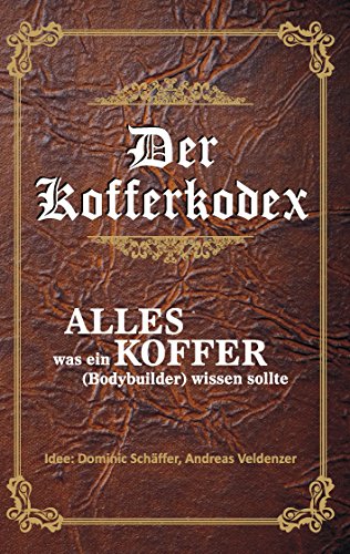 Der Kofferkodex: Alles was ein Koffer wissen sollte