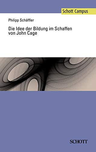 Die Idee der Bildung im Schaffen von John Cage (Schott Campus) von Schott Music