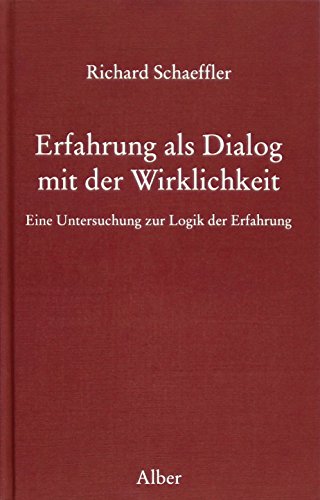 Erfahrung als Dialog mit der Wirklichkeit: Eine Untersuchung zur Logik der Erfahrung von Verlag Karl Alber