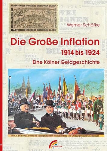 Die große Inflation 1914-1924: Eine Kölner Geldgeschichte
