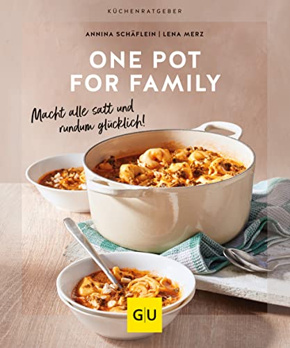 One Pot for family: Macht alle satt und rundum glücklich! (GU Küchenratgeber) von Gräfe und Unzer
