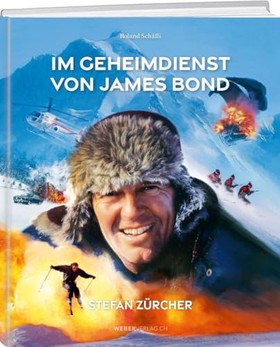 Im Geheimdienst von James Bond: Meine Erlebnisse mit Stars und Stunts aus 50 Jahren Filmgeschäft von Weber Verlag AG