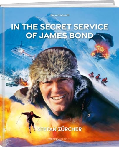 In the Secret Service of James Bond: Tales of Stars and Stunts from 50 Years in the Movie Business