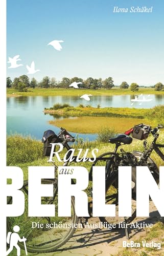 Raus aus Berlin: Die schönsten Ausflüge für Aktive von Bebra Verlag