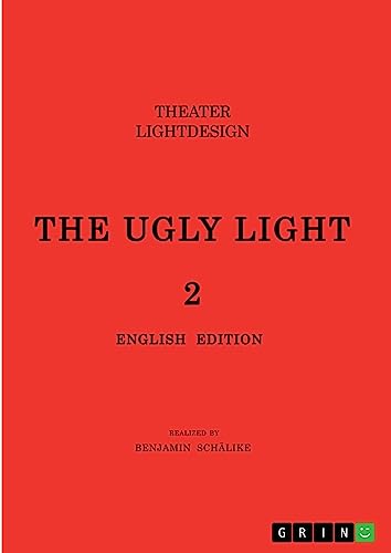 THE UGLY LIGHT 2. Theater Lightdesign: English Edition