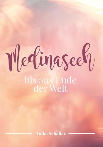 Medinaseeh Band 2: Bis ans Ende der Welt