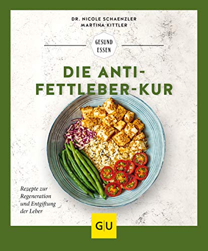 Die Anti-Fettleber-Kur: Rezepte zur Regeneration und Entgiftung der Leber (GU Gesund essen) von Gräfe und Unzer