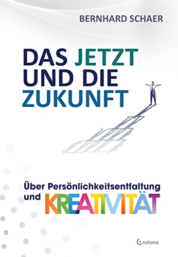 Das JETZT und die Zukunft: Über Persönlichkeitsentwicklung und Kreativität Das JETZT und die Zukunft: Über Persönlichkeitsentwicklung und Kreativität von Crotona Verlag GmbH