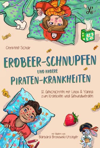 Erdbeer-Schnupfen und andere Piraten-Krankheiten: 12 Geschichten mit Linos und Yanna zum Kranksein und Gesundwerden (Linos & Yanna) von bpa media GmbH (Nova MD)
