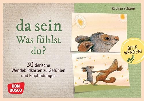 Da sein. Was fühlst du?: 30 tierische Wendebildkarten zu Gefühlen und Empfindungen. Stimmungen benennen und den Umgang mit Emotionen in ... in Kindergarten und Grundschule)