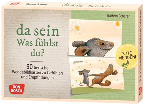 Da sein. Was fühlst du?: 30 tierische Wendebildkarten zu Gefühlen und Empfindungen. Stimmungen benennen und den Umgang mit Emotionen in ... in Kindergarten und Grundschule) von Don Bosco Medien