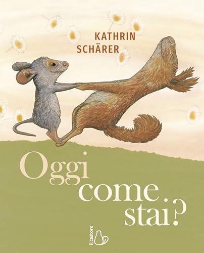 Oggi come stai? Ediz. a colori (Il Castoro bambini)